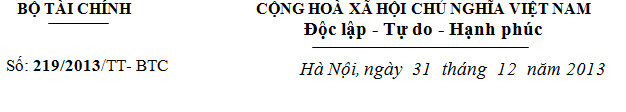 Thông tư 219/2013/TT-BTC của Bộ Tài chính ban hành ngày 31 tháng 12 năm 2013
