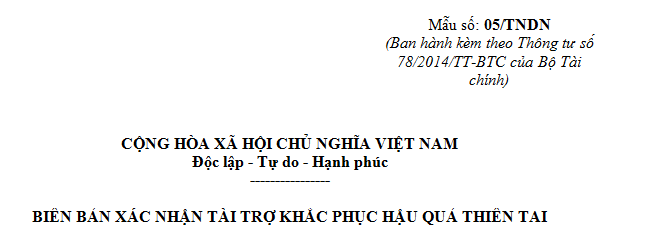 Mẫu 05/TNDN - Biên bản xác nhận tài trợ khắc phục hậu quả thiên tai
