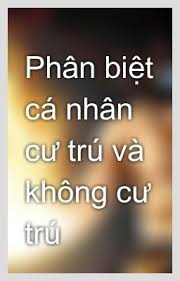 Phân biệt cá nhân cư trú và cá nhân không cư trú - anh chinh