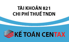 Cách hạch toán Chi phí thuế TNDN - TK 821