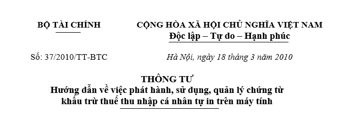 Thông tư số 37-2010-TT-BTC Hướng dẫn về việc phát hành, sử dụng, quản lý chứng từ  khấu trừ thuế thu nhập cá nhân tự in trên máy tính - ảnh 1