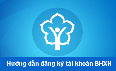 Hướng dẫn đăng ký tài khoản Bảo hiểm xã hội điện tử mới nhất