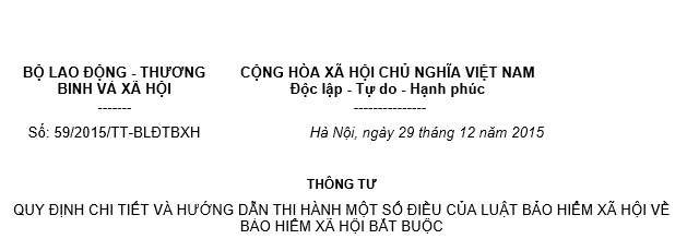 Thong tu so 59/2015/TT-BLDTBXH quy dinh chi tiet va huong dan thi hanh mot so dieu cua Luat Bao hiem xa hoi ve Bao hiem xa hoi bat buoc