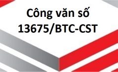 Công văn số 13675/BTC-CST V/v tiền đặt cọc không cần xuất hóa đơn