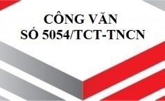 Công văn số 5054/TCT-TNCN hướng dẫn quyết toán thuế TNCN cho người nước ngoài.