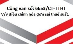 Công văn số: 6653/CT-TTHT V/v điều chỉnh hóa đơn sai thuế suất.