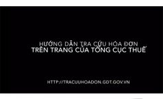 Video hướng dẫn tra cứu hóa đơn điện tử có xác thực trên trang của Tổng cục Thuế