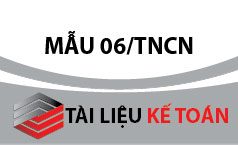 Mẫu tờ khai khấu trừ thuế thu nhập cá nhân mẫu số 06/TNCN