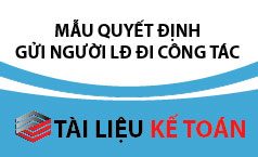 Mẫu quyết định cử người lao động đi công tác