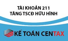 Cách hạch toán tăng tài sản cố định hữu hình – TK 211