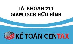 Cách hạch toán giảm tài sản cố định hữu hình – TK 211