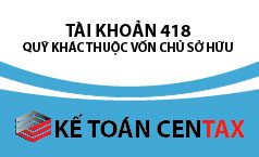 Cách hạch toán các quỹ khác thuộc vốn chủ sở hữu – Tài khoản 418