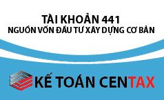 Cách hạch toán nguồn vốn đầu tư xây dựng cơ bản – Tài khoản 441