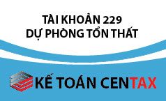 Hạch toán dự phòng tổn thất tài sản – TK 229