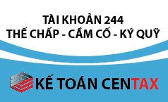 Hạch toán cầm cố, thế chấp, ký quỹ ký cược – TK 244