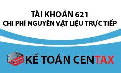 Cách hạch toán Tài khoản 621 – Chi phí nguyên liệu, vật liệu trực tiếp