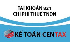 Cách hạch toán Chi phí thuế TNDN – TK 821