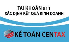 Cách hạch toán TK 911 – Xác định kết quả kinh doanh