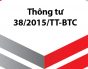 Thông tư số 38/2015/TT-BTC Quy định về thủ tục hải quan; kiểm tra, giám sát hải quan; thuế xuất khẩu, thuế nhập khẩu và quản lý thuế đối với hàng hoá xuất khẩu, nhập khẩu