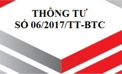 Thông tư số 06/2017/TT-BTC hướng dẫn thi hành một số điều của luật quản lý thuế.