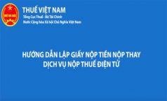Video hướng dẫn lập giấy nộp tiền nộp thay dịch vụ nộp thuế điện tử